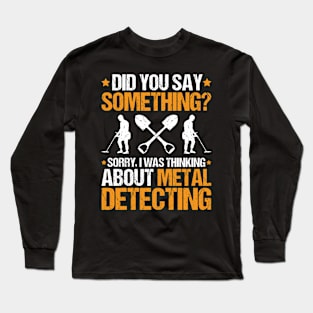 Detectorist Metal Detecting Metal Detector Long Sleeve T-Shirt